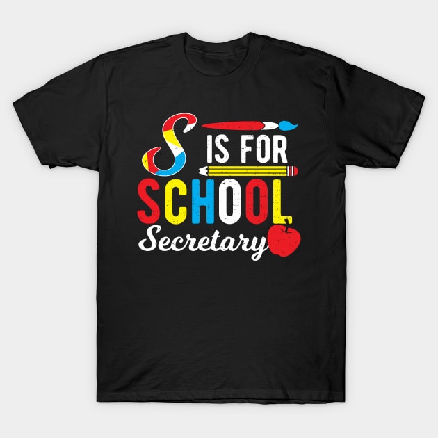 S Is For School Secretary T-Shirt by Designs By Jnk5